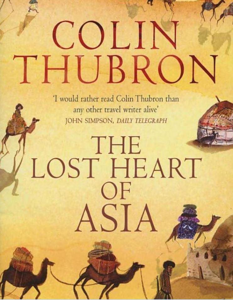 The Lost Heart of Asia by Colin Thubron